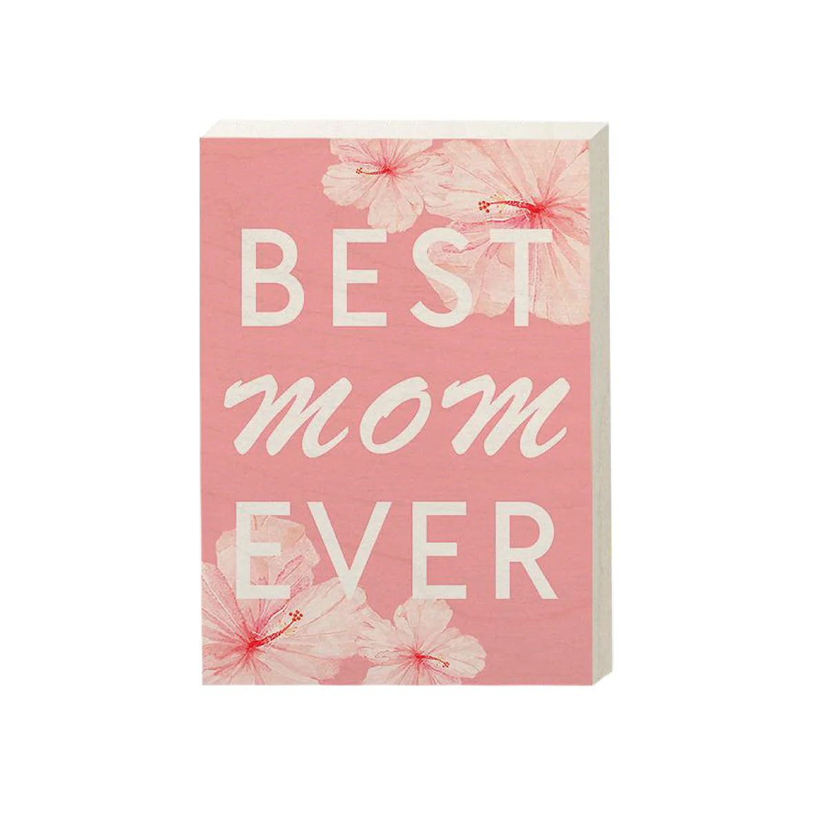Best Mom Ever Hibiscus Pink Birch Plaque