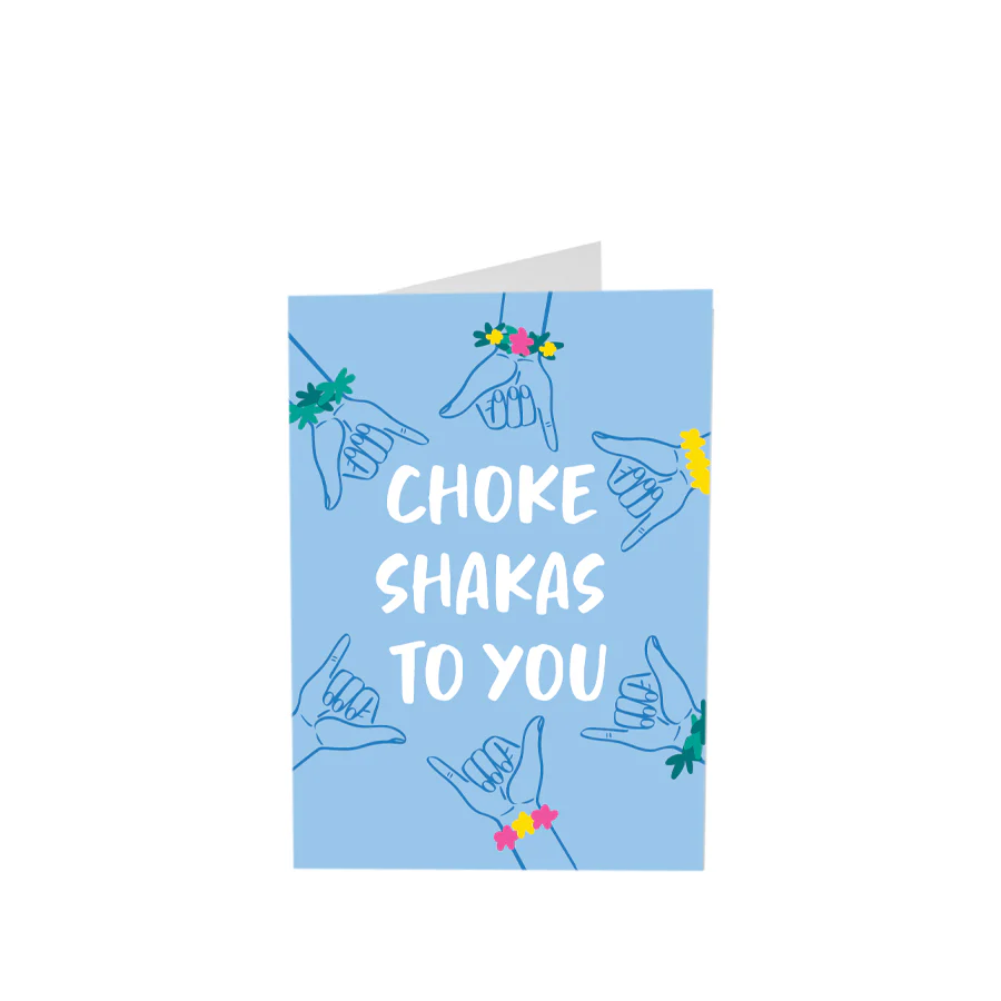 Choke Shakas To You Greeting Card